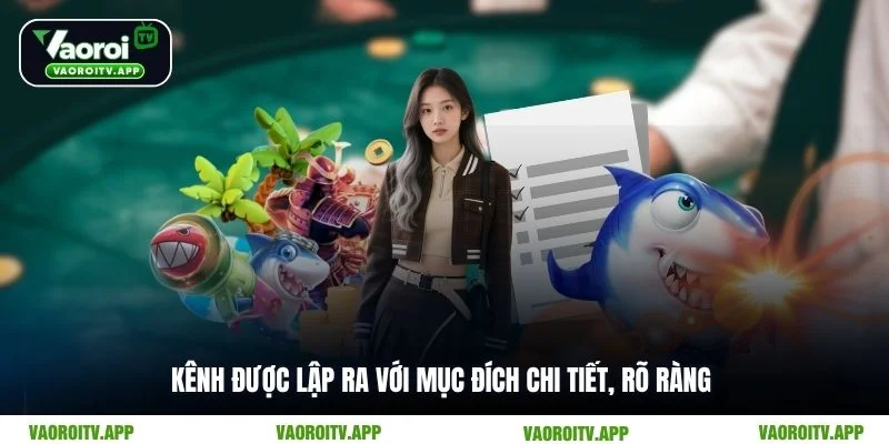 Kênh được lập ra với mục đích chi tiết, rõ ràng